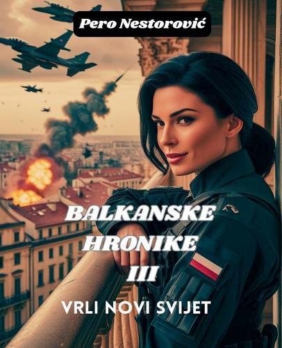 Balkanske hronike III - Vrli novi svijet