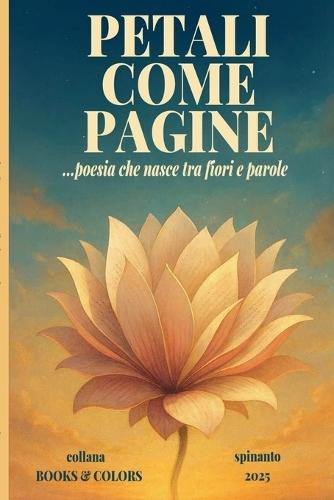 PETALI COME PAGINE ...poesia che nasce tra fiori e parole