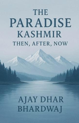The Paradise Kashmir - Then, After, Now
