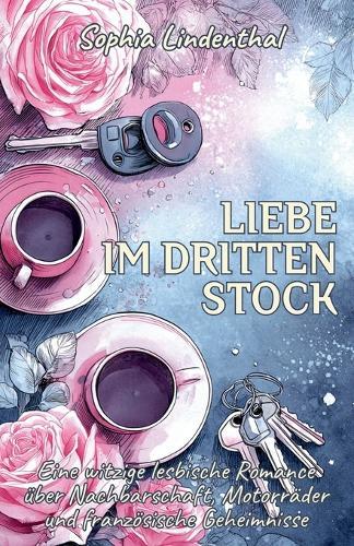 Liebe im dritten Stock: Eine witzige lesbische Romance über Nachbarschaft, Motorräder und französische Geheimnisse