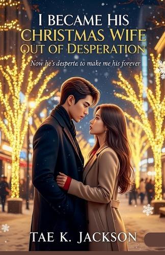 I Became His Christmas Wife Out of Desperation