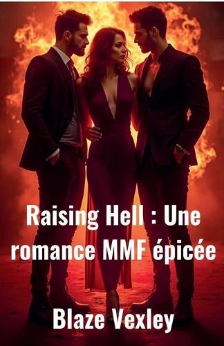 Raising Hell: Une Romance MMF épicée