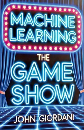 Machine Learning: The Game Show
