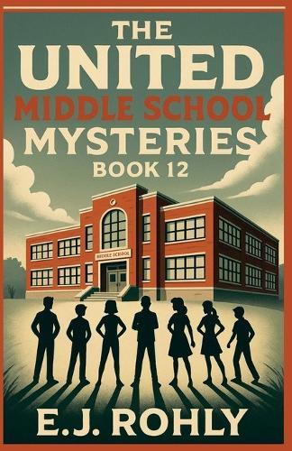 The United Middle School Mysteries Book 12