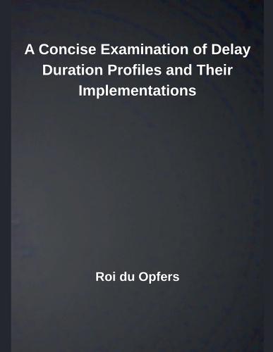 A Concise Examination of Delay Duration Profiles and Their Implementations