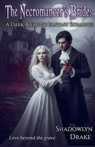 The Necromancer's Bride: A Dark & Erotic Fantasy Romance