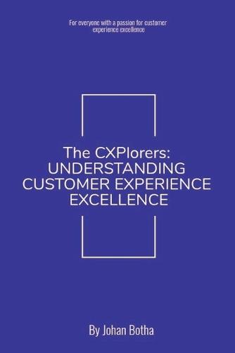 The CXPlorers: Understanding Customer Experience Excellence