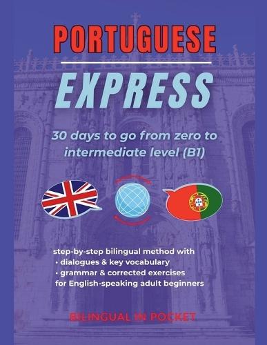 Portuguese Express: 30 Days to Go from Zero to Intermediate Level (B1)