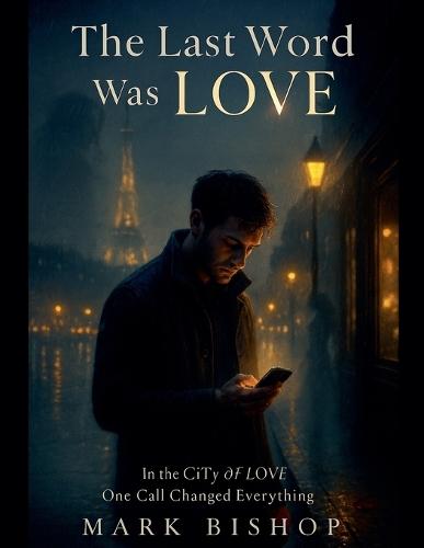 The Last Word Was Love: In the City of Love, One Call Changed