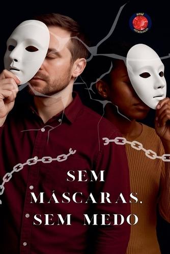 Sem Máscaras, Sem Medo