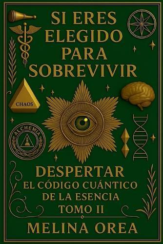 Si Eres Elegido para Sobrevivir: El Secreto del Santo Grial. Volumen II