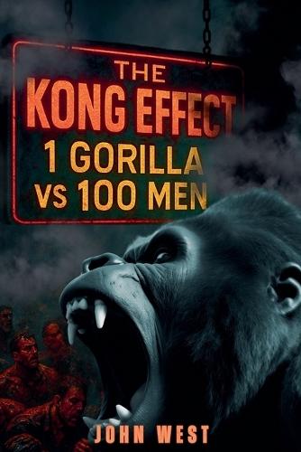The Kong Effect: 1 Gorilla vs 100 Men
