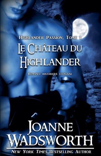 Le Château du Highlander: Romance historique écossaise