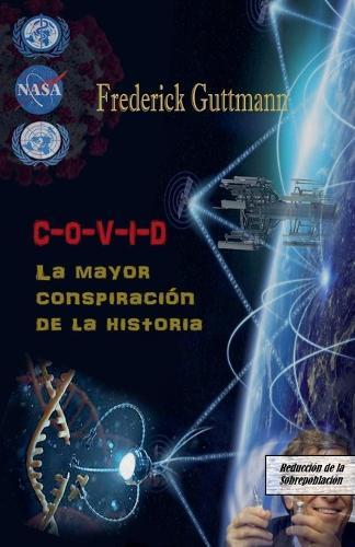 C-O-V-I-D, La Mayor Conspiración de la Historia