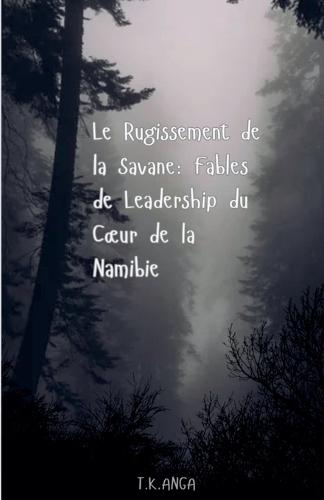 Le Rugissement de la Savane: Fables de Leadership du Coeur de la Namibie