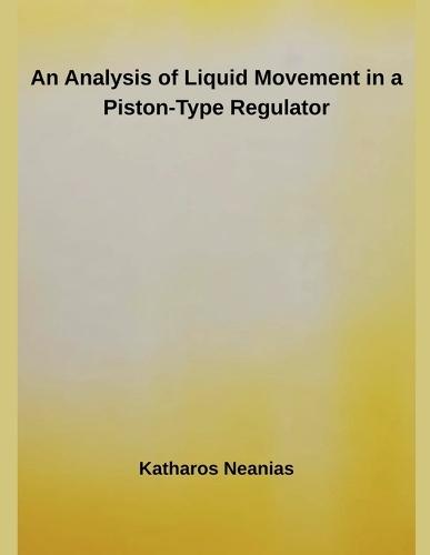 An Analysis of Liquid Movement in a Piston-Type Regulator