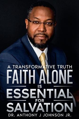 Faith Alone is Essential for Salvation: A Transformative Truth