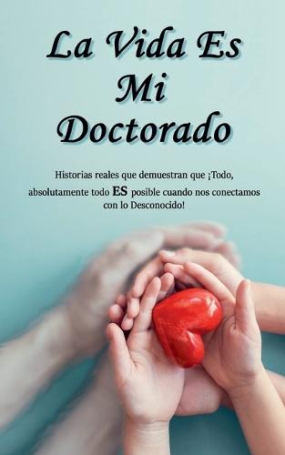 La Vida Es Mi Doctorado
