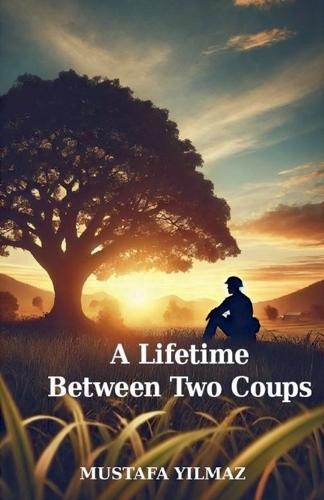 A Lifetime Between Two Coups