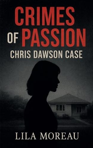 Crimes of Passion Chris Dawson Case