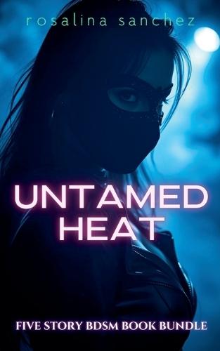 Untamed Heat: Five Story BDSM Book Bundle