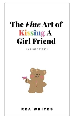 The Fine Art of Kissing a Girl Friend