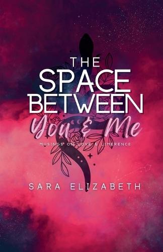 The Space Between You and Me: Musings on Love & Limerence