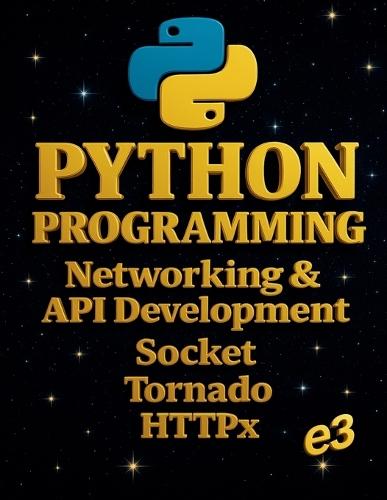 Python Programming: Networking & API Development, Socket, Tornado, HTTPx