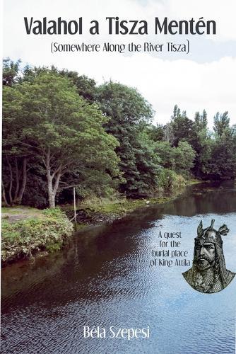 Valahol a Tisza Mentén
