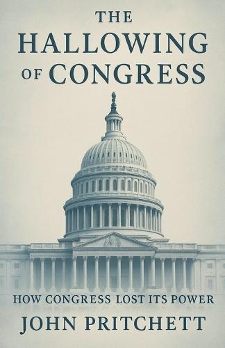 The Hallowing of Congress: How Congress Lost Its Power