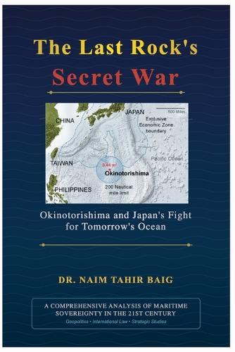 The Last Rock's Secret War: Okinotorishima and Japan's Fight for Tomorrow's Ocean