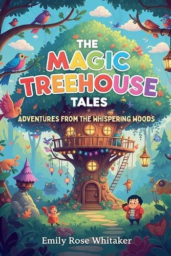 The Magic Treehouse Tales: Adventures from the Whispering Woods