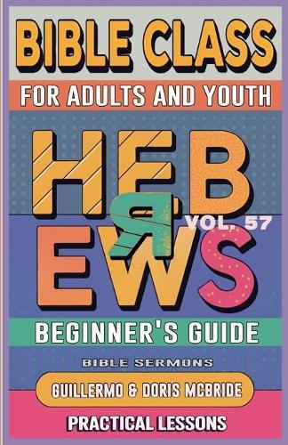 Bible Class for Adults and Youth: Beginner's Guide - Hebrews