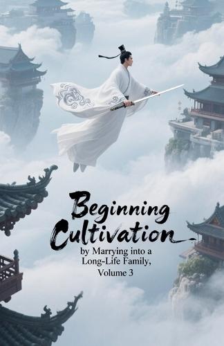 Beginning Cultivation by Marrying into a Long-Life Family, Volume 3