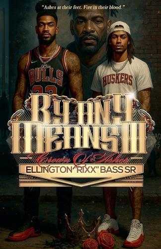 By Any Means III: Crown Of Ashes