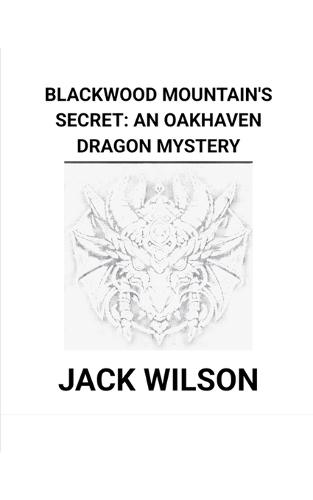 Blackwood Mountain's Secret: An Oakhaven Dragon Mystery