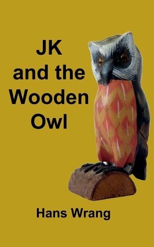 JK and the Wooden Owl