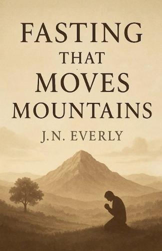 Fasting That Moves Mountains