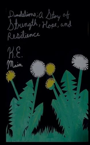 Dandelions; A Story of Strength, Hope, and Resilience
