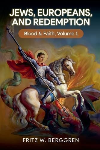 Jews, Europeans, and Redemption: Blood and Faith Volume 1