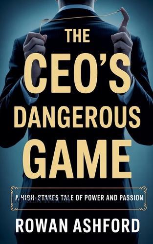 The CEO's Dangerous Game