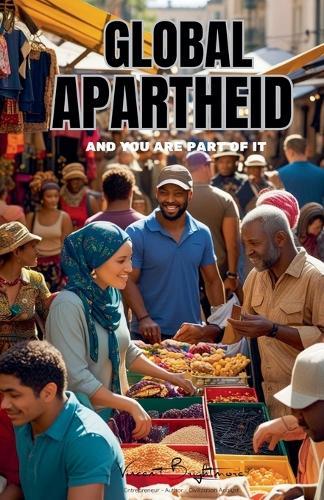 GLOBAL APARTHEID - and you are part of it