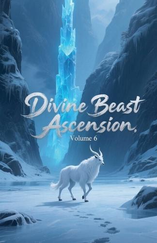 Divine Beast Ascension, Volume 6