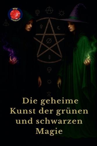 Die geheime Kunst der grünen und schwarzen Magie