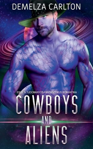 Cowboys and Aliens: Idegen Tudományos-Fantasztikus Romantika
