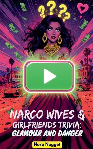Narco Wives & Girlfriends Trivia: Glamour and Danger