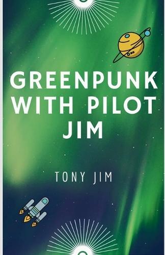 Greenpunk with Pilot Jim