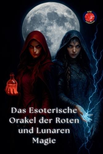 Das Esoterische Orakel der Roten und Lunaren Magie