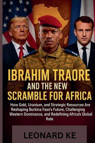 Ibrahim Traoré And The New Scramble For Africa