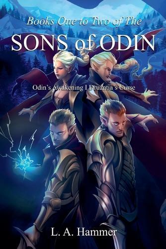Books One to Two of the Sons of Odin: Odin's Awakening; Druantia's Curse